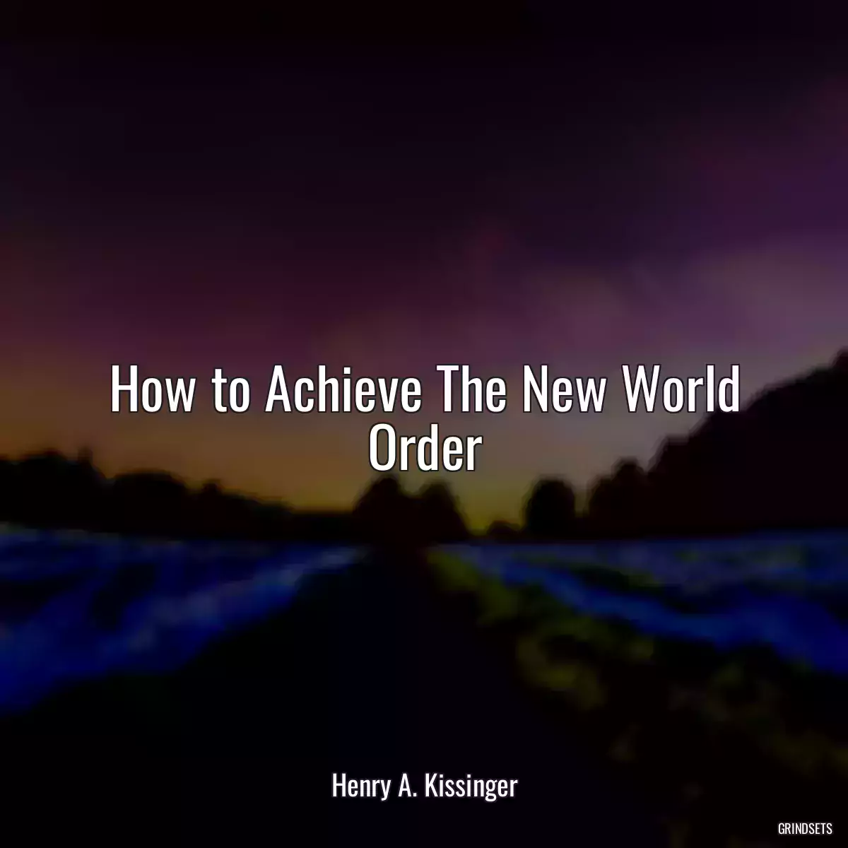 How to Achieve The New World Order