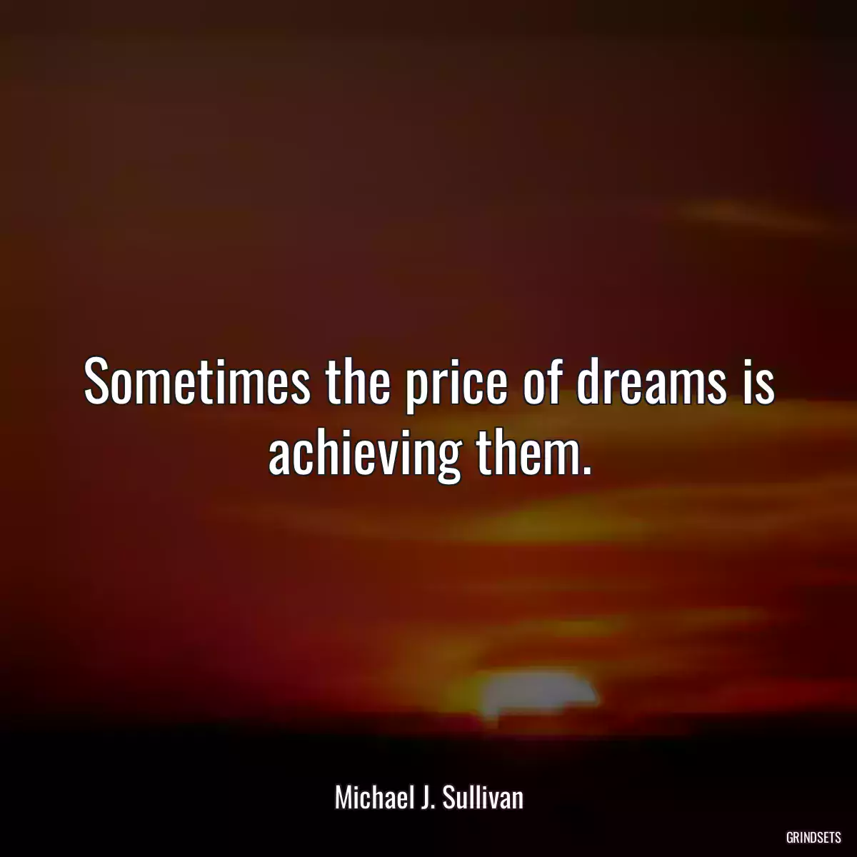 Sometimes the price of dreams is achieving them.