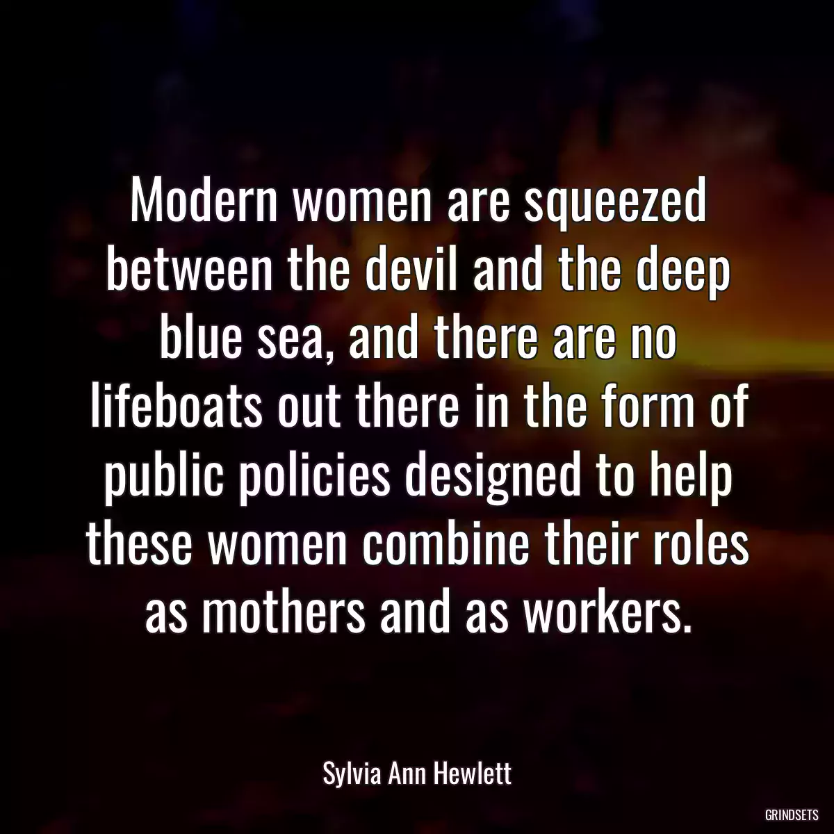 Modern women are squeezed between the devil and the deep blue sea, and there are no lifeboats out there in the form of public policies designed to help these women combine their roles as mothers and as workers.