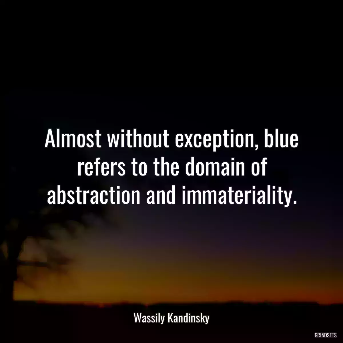 Almost without exception, blue refers to the domain of abstraction and immateriality.