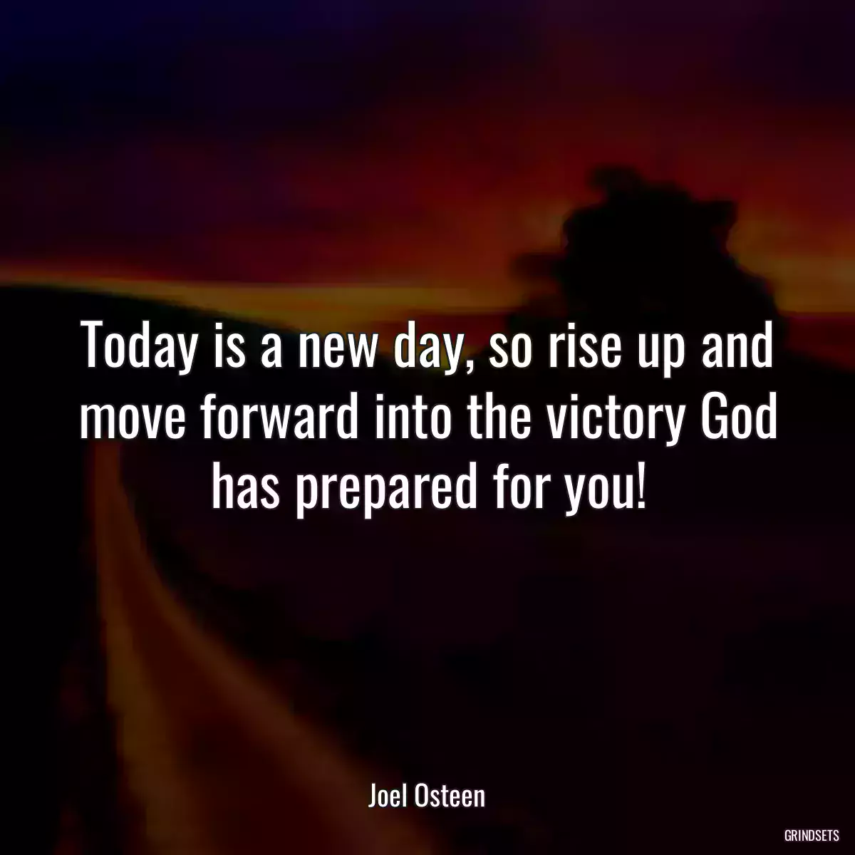 Today is a new day, so rise up and move forward into the victory God has prepared for you!