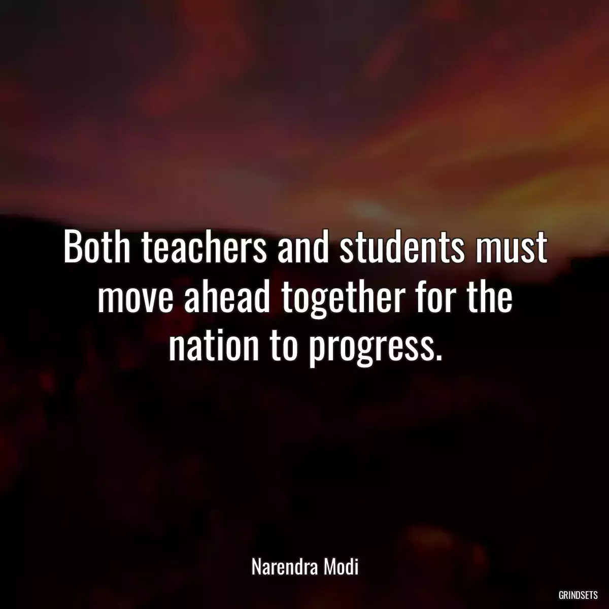 Both teachers and students must move ahead together for the nation to progress.