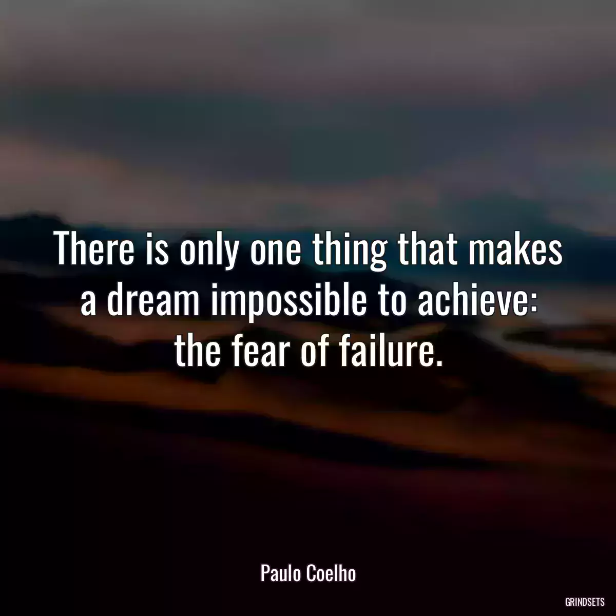 There is only one thing that makes a dream impossible to achieve: the fear of failure.