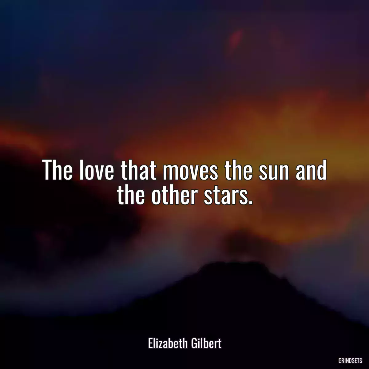 The love that moves the sun and the other stars.