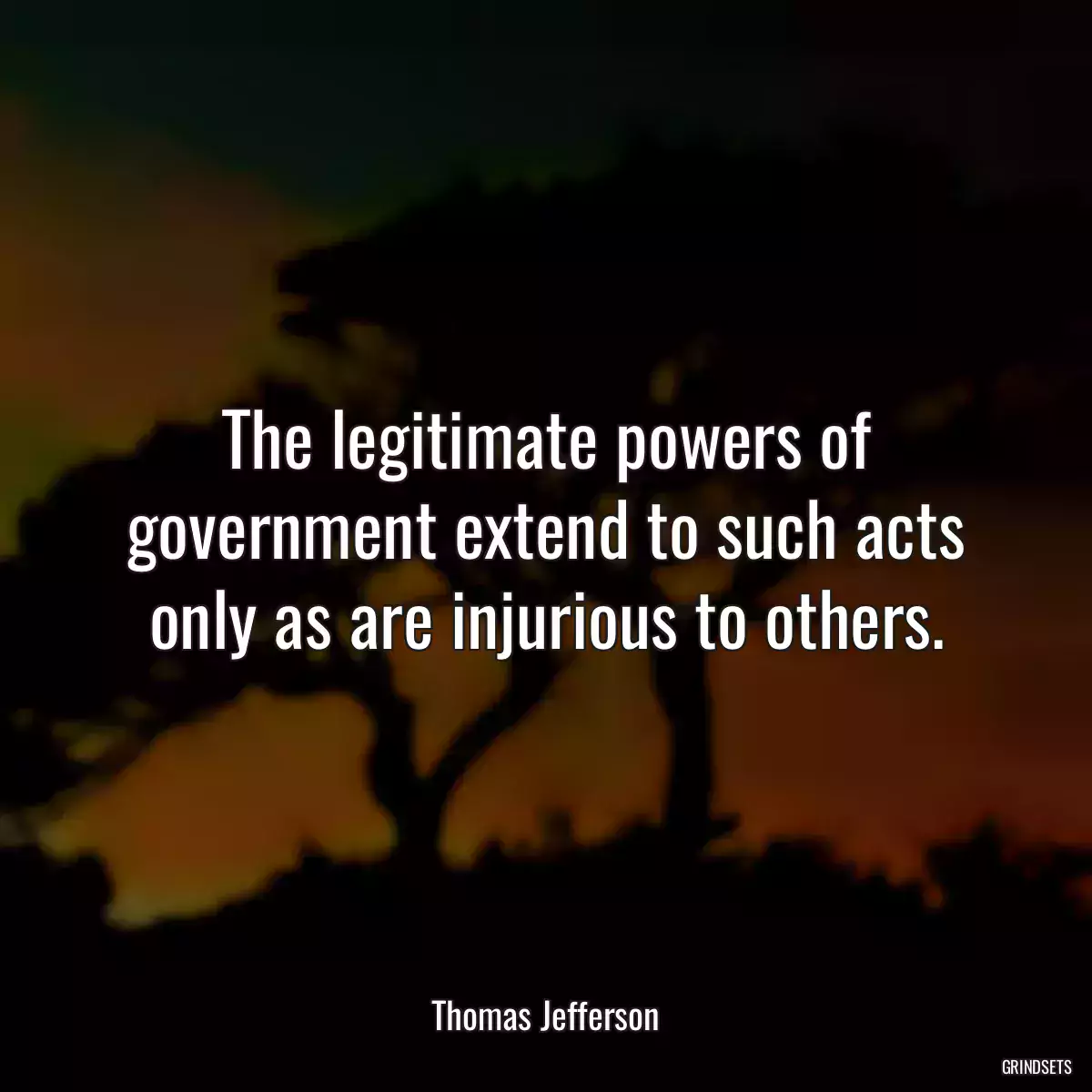 The legitimate powers of government extend to such acts only as are injurious to others.