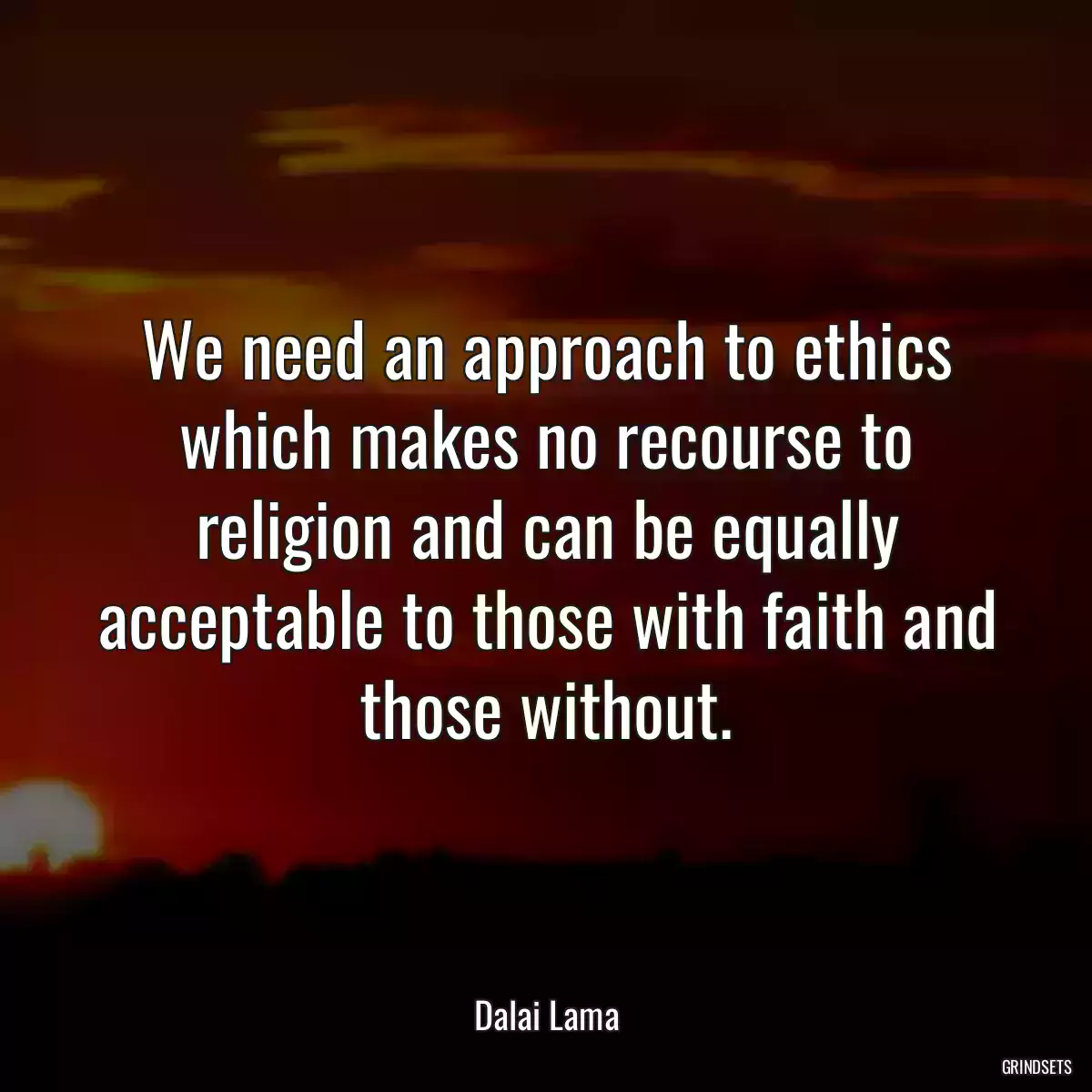 We need an approach to ethics which makes no recourse to religion and can be equally acceptable to those with faith and those without.