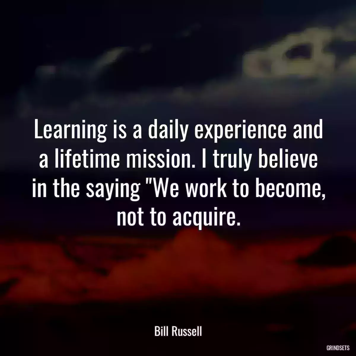 Learning is a daily experience and a lifetime mission. I truly believe in the saying \