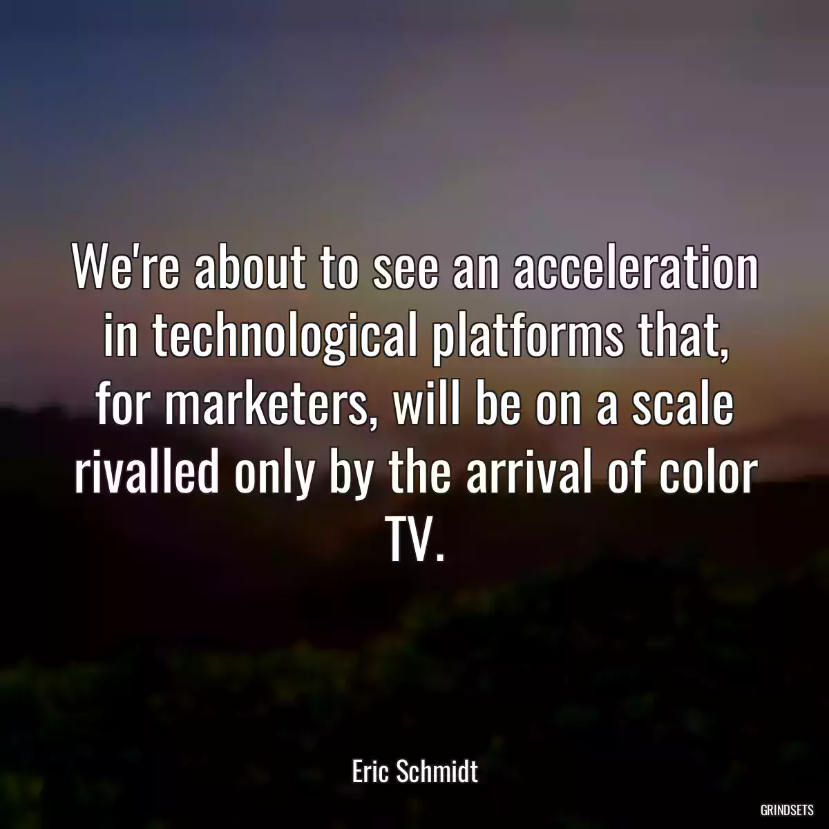 We\'re about to see an acceleration in technological platforms that, for marketers, will be on a scale rivalled only by the arrival of color TV.