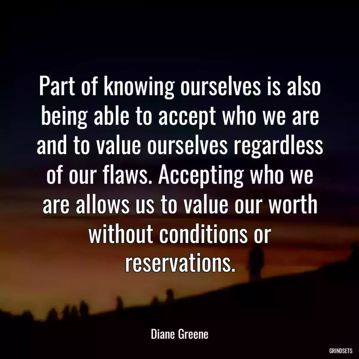 Part of knowing ourselves is also being able to accept who we are and to value ourselves regardless of our flaws. Accepting who we are allows us to value our worth without conditions or reservations.