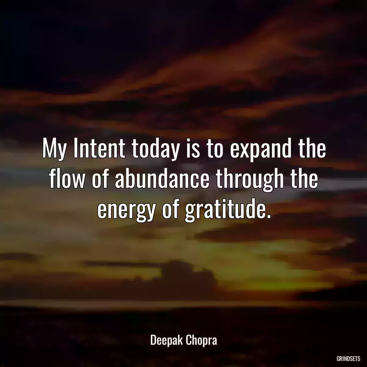 My Intent today is to expand the flow of abundance through the energy of gratitude.