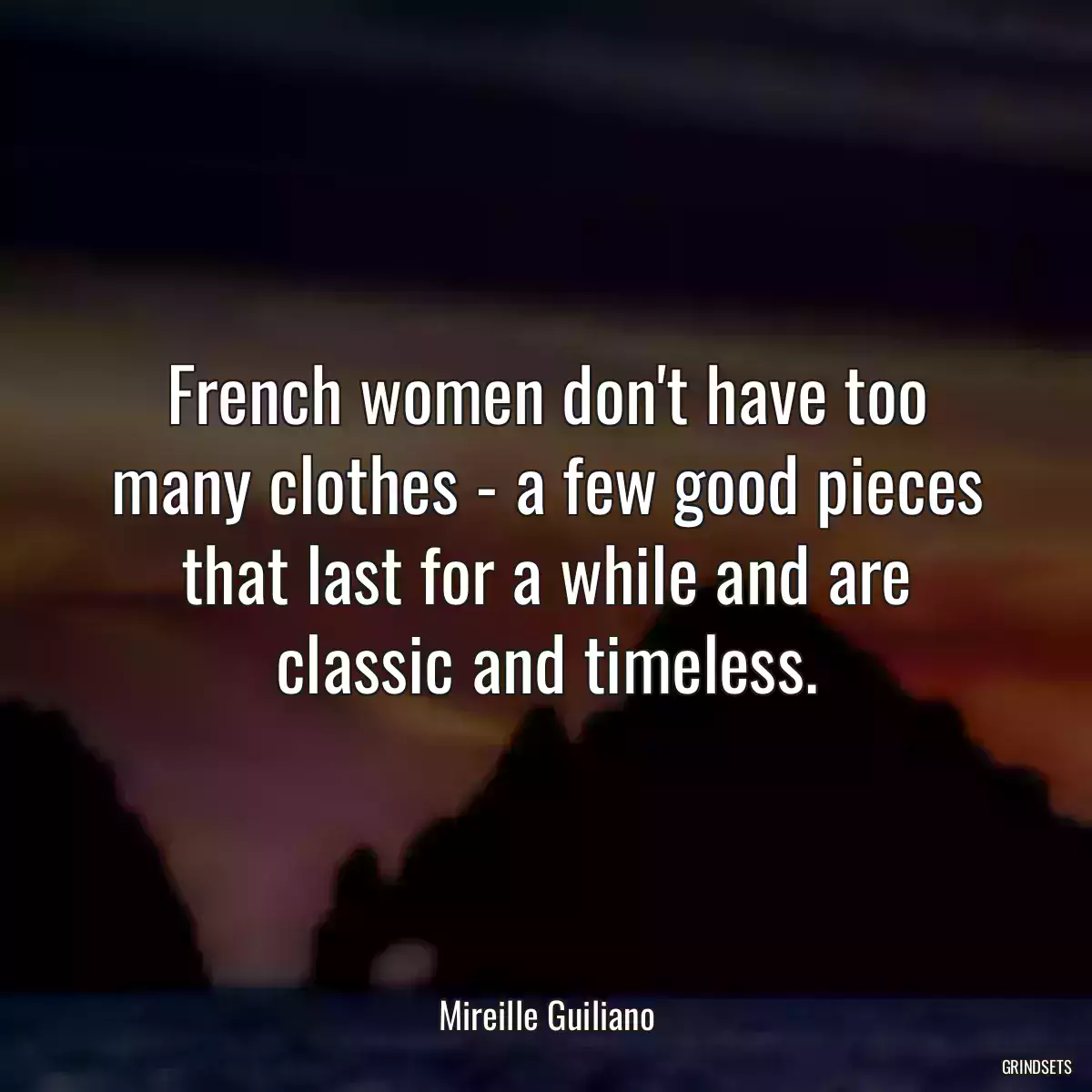 French women don\'t have too many clothes - a few good pieces that last for a while and are classic and timeless.