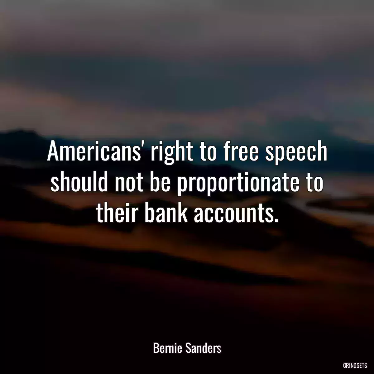 Americans\' right to free speech should not be proportionate to their bank accounts.