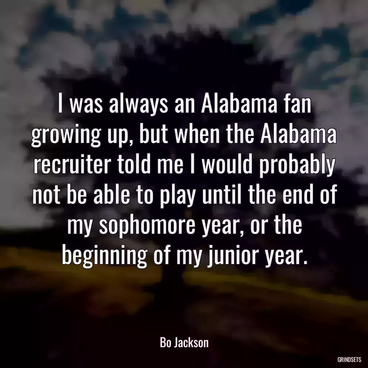 I was always an Alabama fan growing up, but when the Alabama recruiter told me I would probably not be able to play until the end of my sophomore year, or the beginning of my junior year.