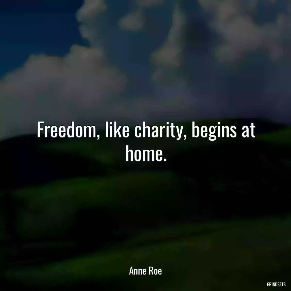 Freedom, like charity, begins at home.