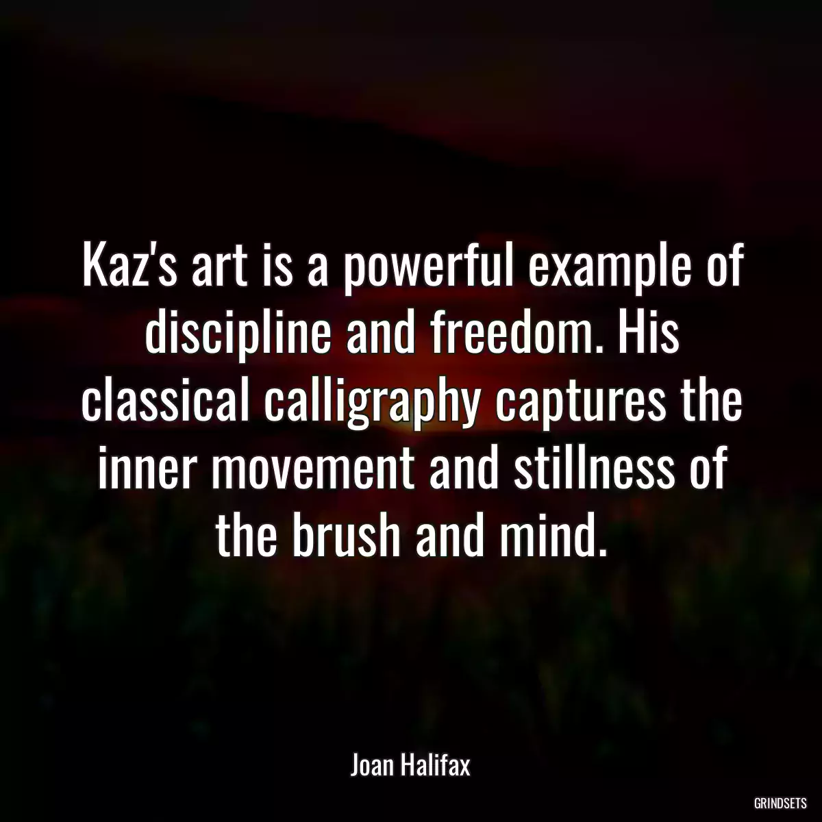 Kaz\'s art is a powerful example of discipline and freedom. His classical calligraphy captures the inner movement and stillness of the brush and mind.