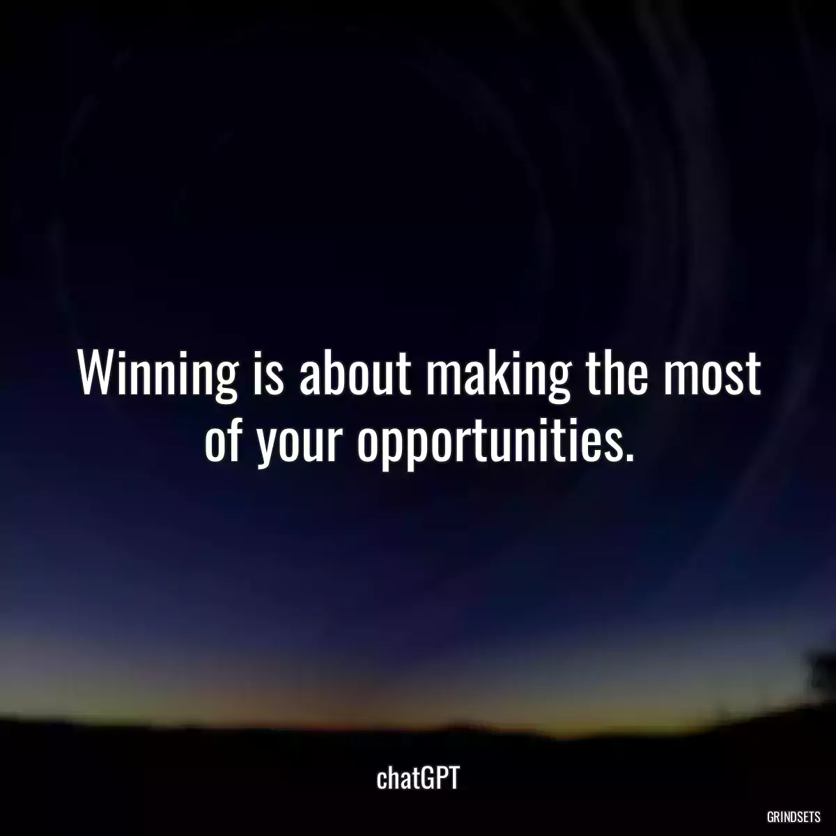 Winning is about making the most of your opportunities.