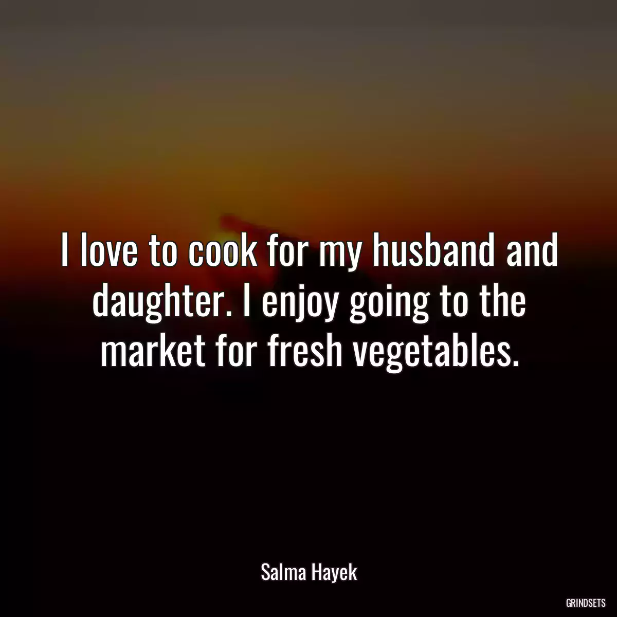 I love to cook for my husband and daughter. I enjoy going to the market for fresh vegetables.