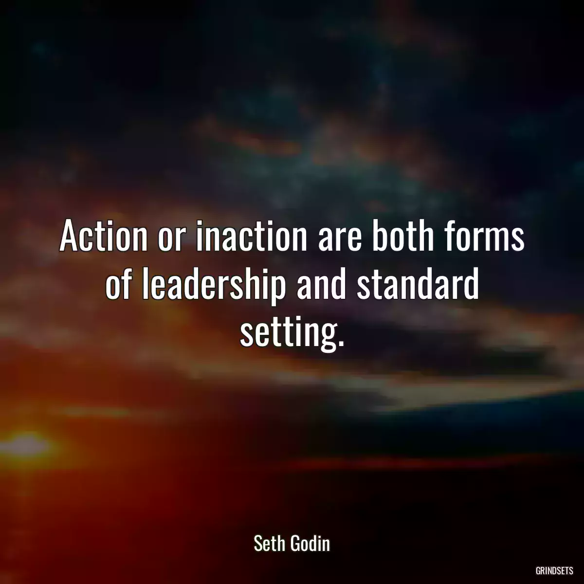 Action or inaction are both forms of leadership and standard setting.