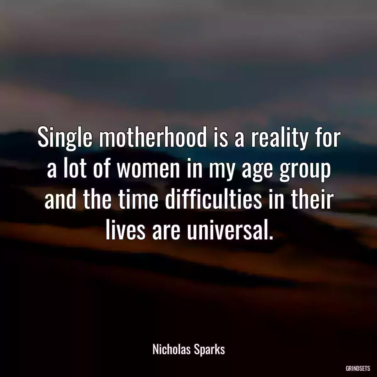 Single motherhood is a reality for a lot of women in my age group and the time difficulties in their lives are universal.