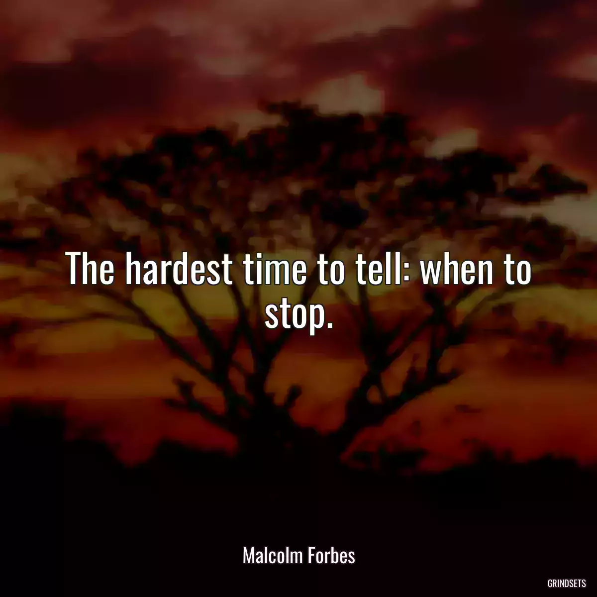 The hardest time to tell: when to stop.