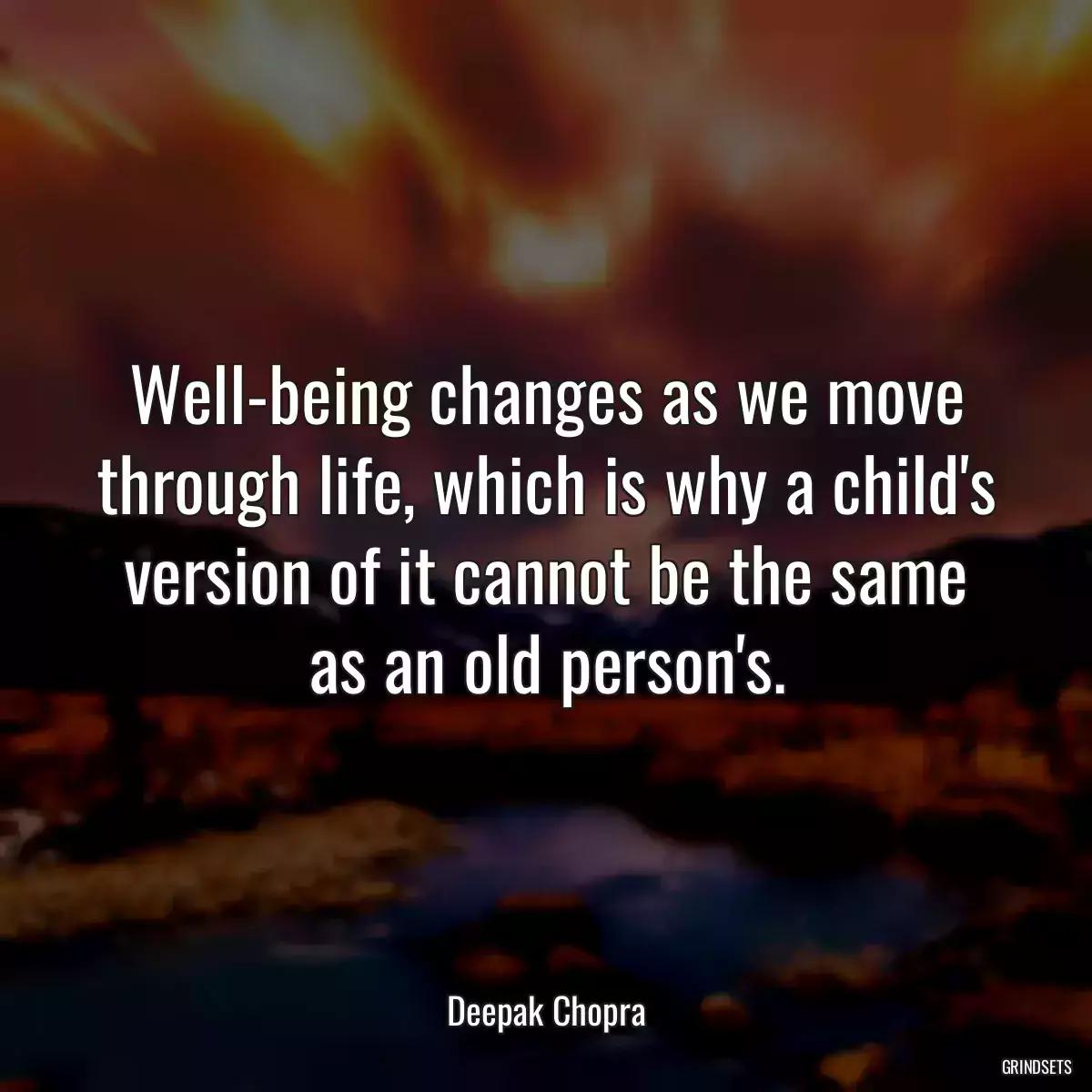 Well-being changes as we move through life, which is why a child\'s version of it cannot be the same as an old person\'s.