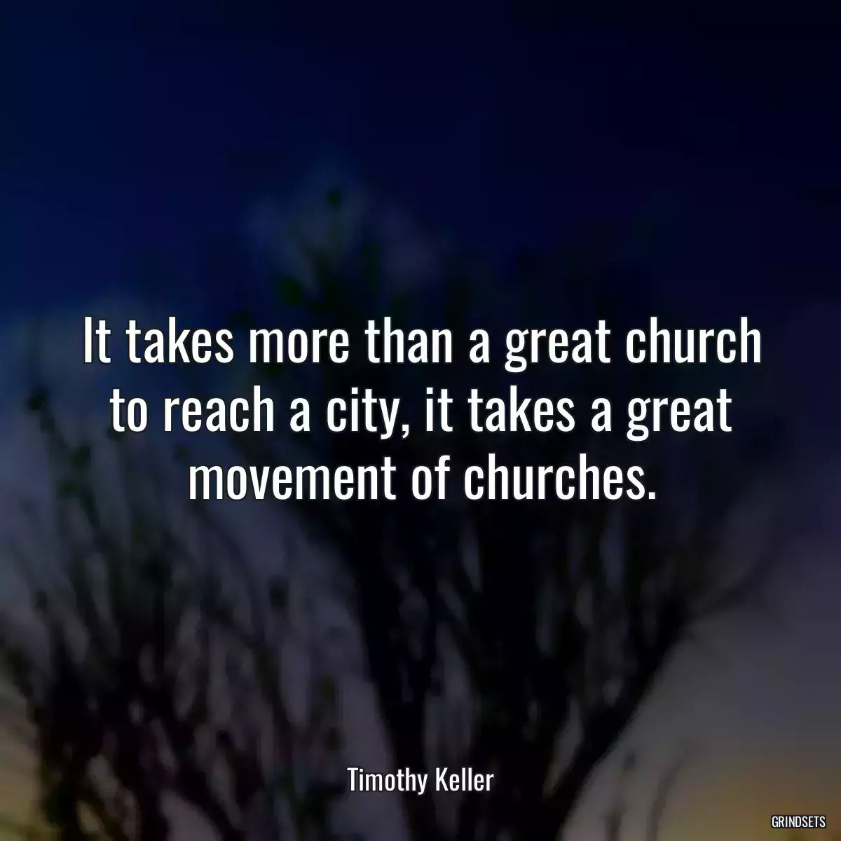 It takes more than a great church to reach a city, it takes a great movement of churches.