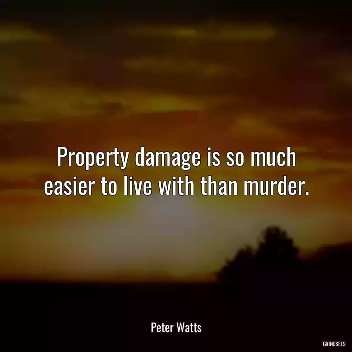 Property damage is so much easier to live with than murder.