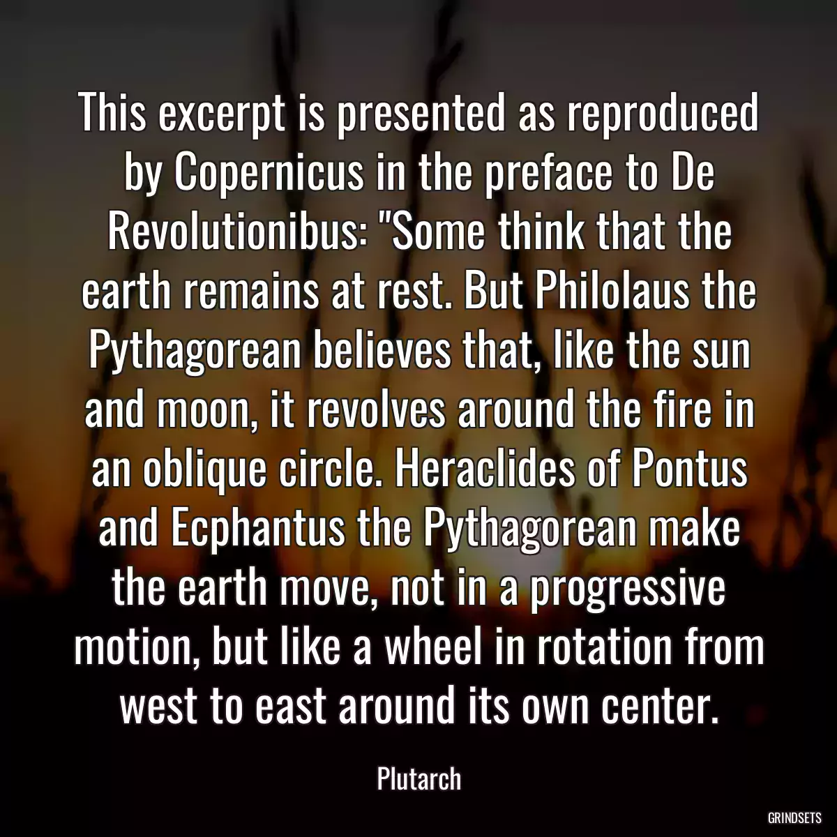 This excerpt is presented as reproduced by Copernicus in the preface to De Revolutionibus: \