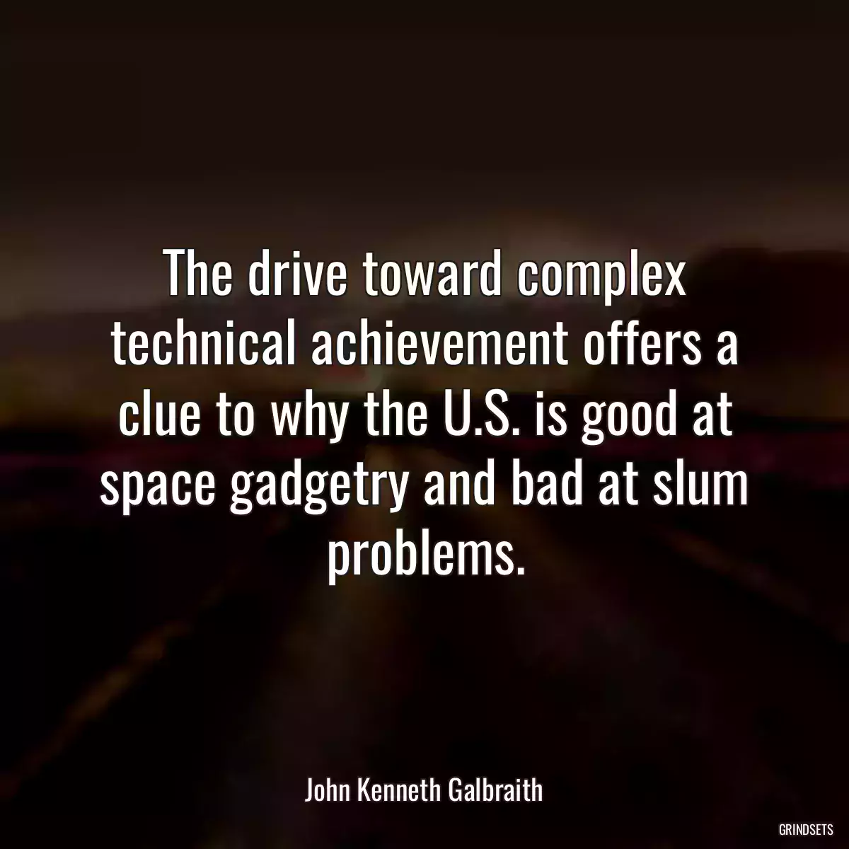 The drive toward complex technical achievement offers a clue to why the U.S. is good at space gadgetry and bad at slum problems.