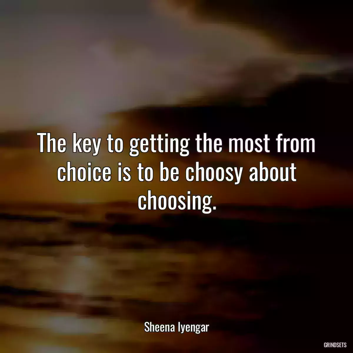 The key to getting the most from choice is to be choosy about choosing.