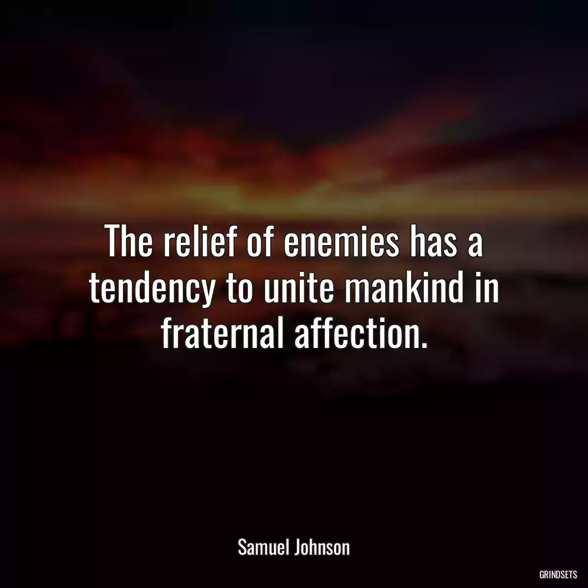 The relief of enemies has a tendency to unite mankind in fraternal affection.