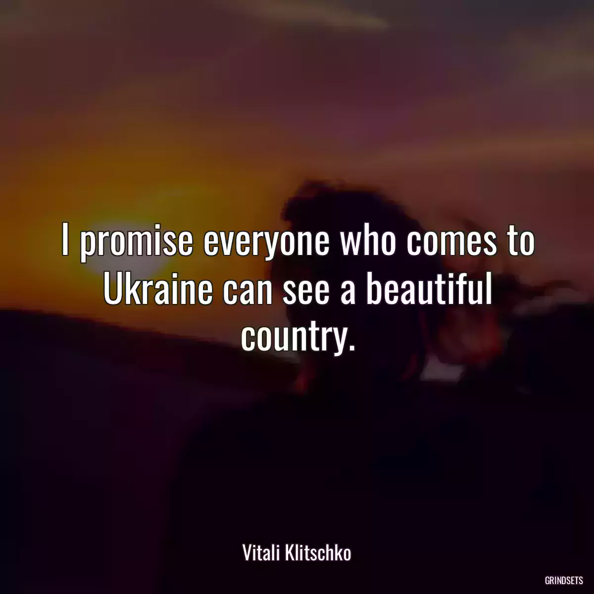 I promise everyone who comes to Ukraine can see a beautiful country.