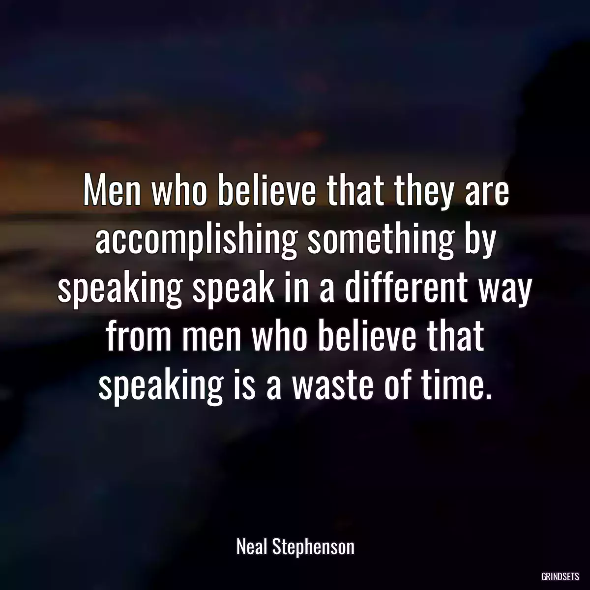 Men who believe that they are accomplishing something by speaking speak in a different way from men who believe that speaking is a waste of time.