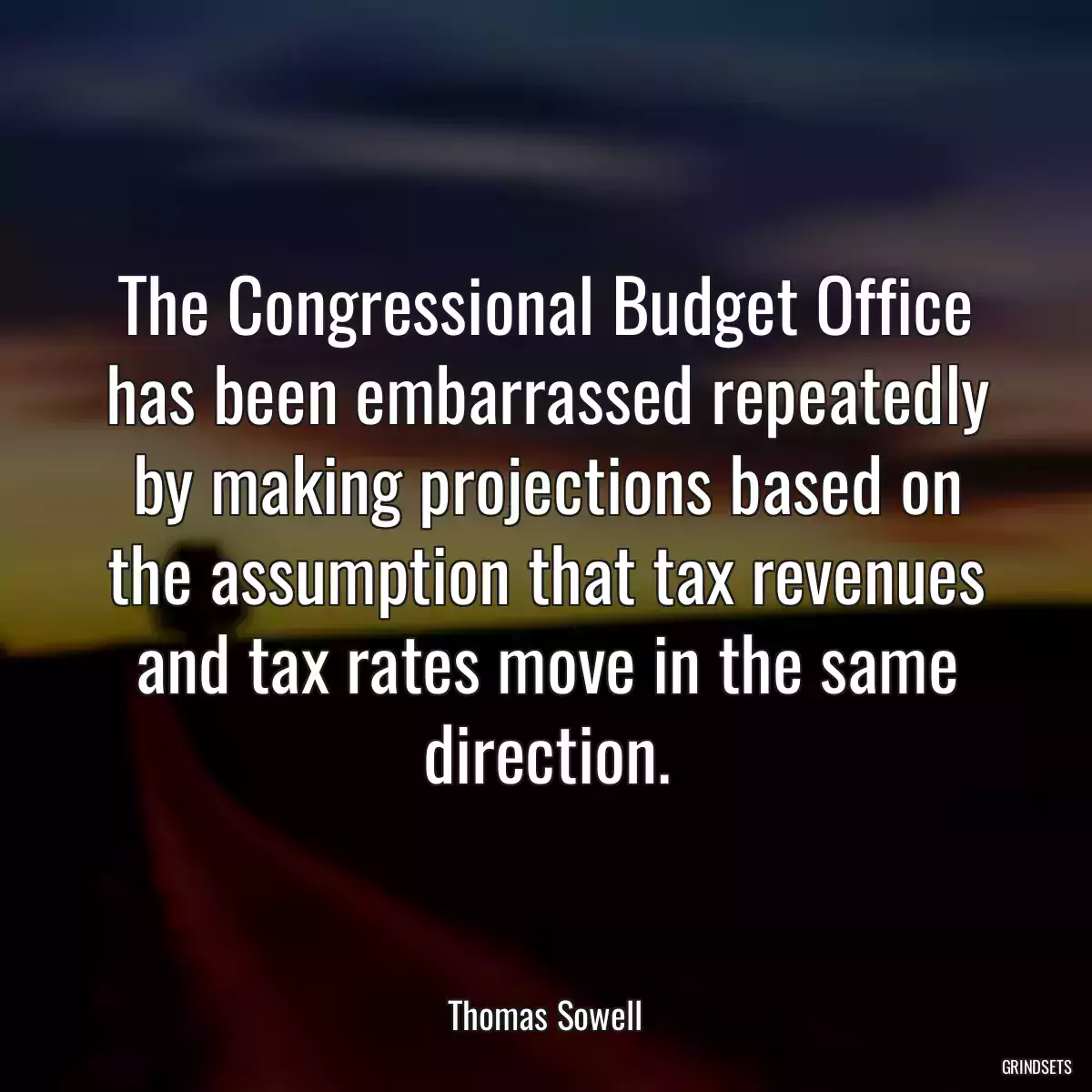 The Congressional Budget Office has been embarrassed repeatedly by making projections based on the assumption that tax revenues and tax rates move in the same direction.