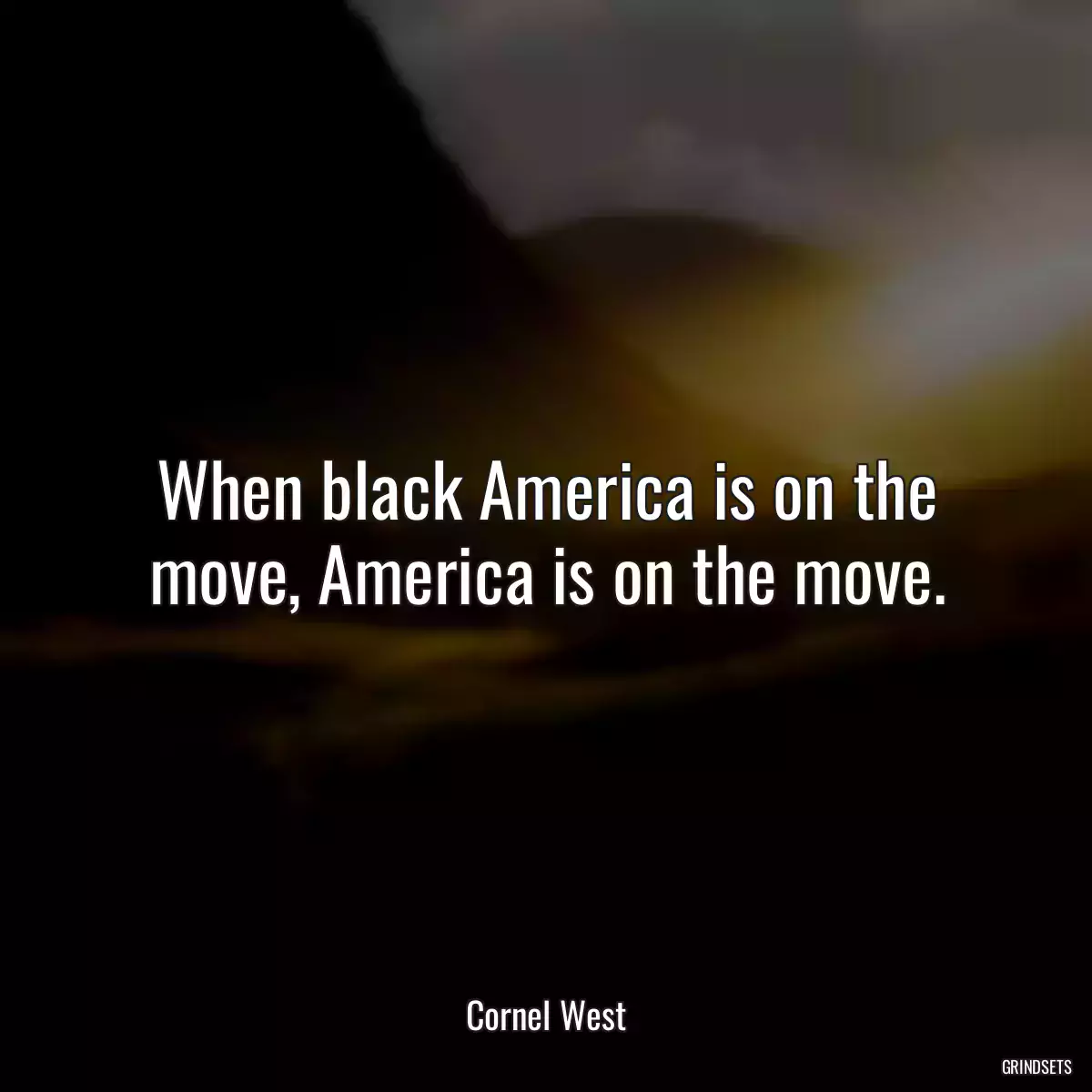 When black America is on the move, America is on the move.