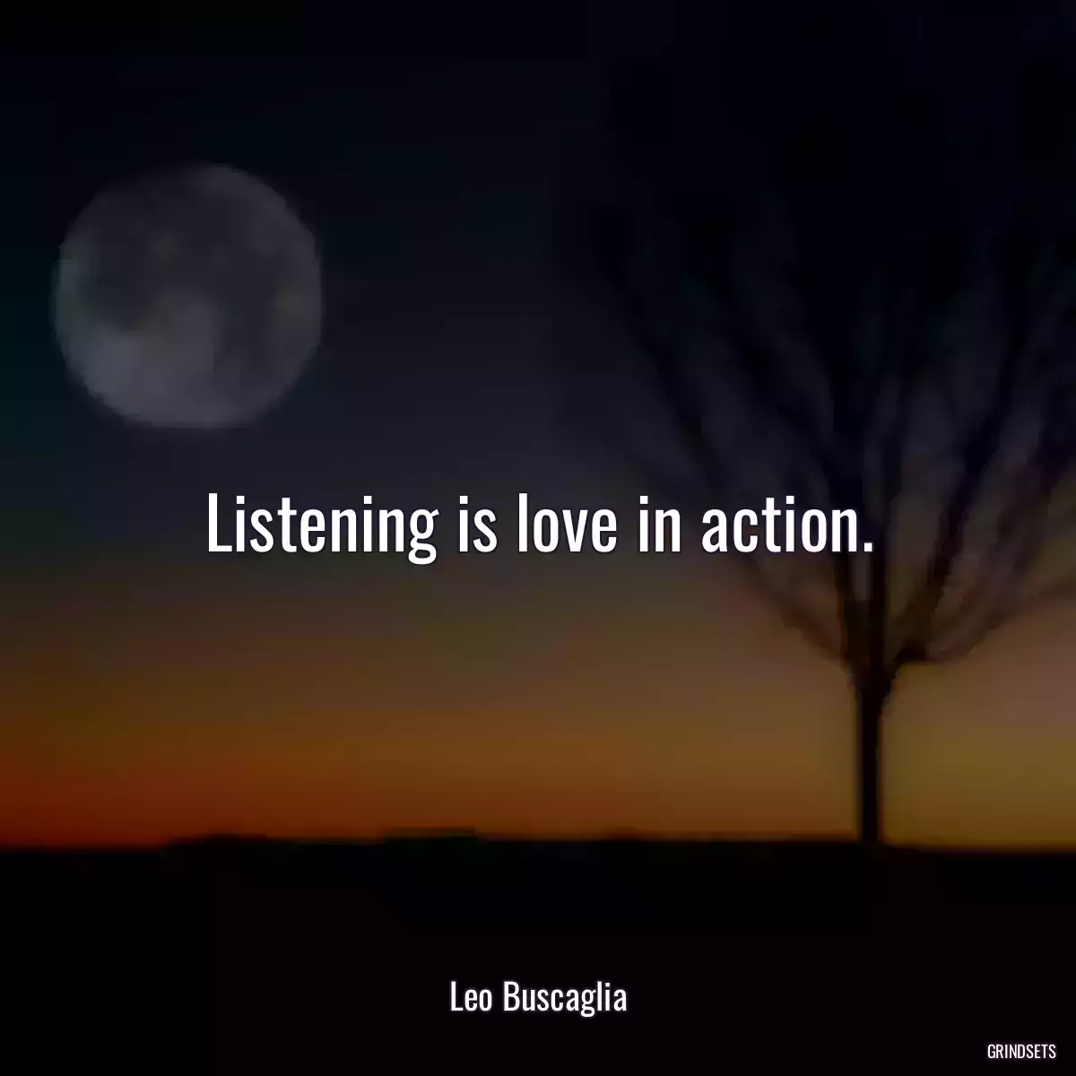 Listening is love in action.