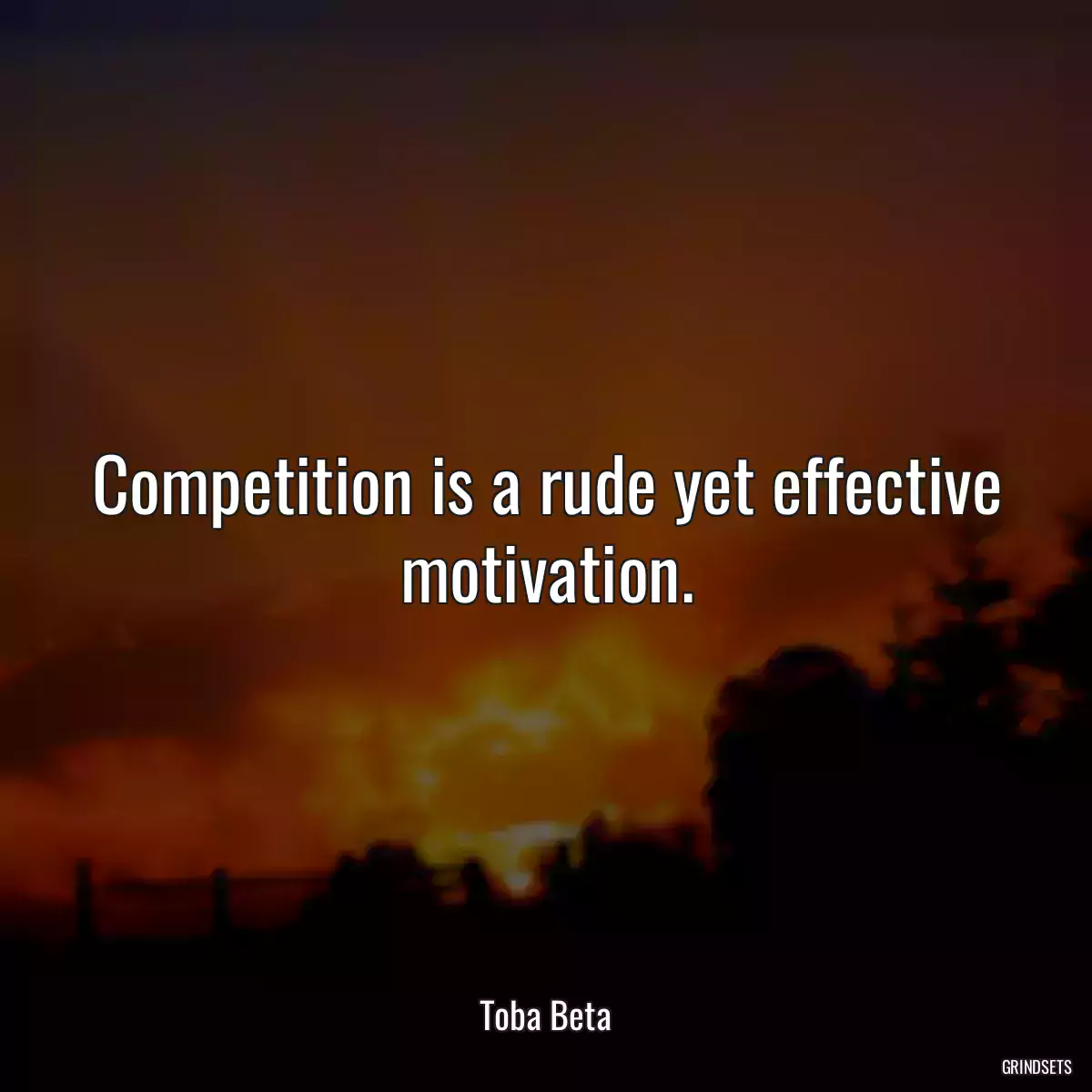 Competition is a rude yet effective motivation.