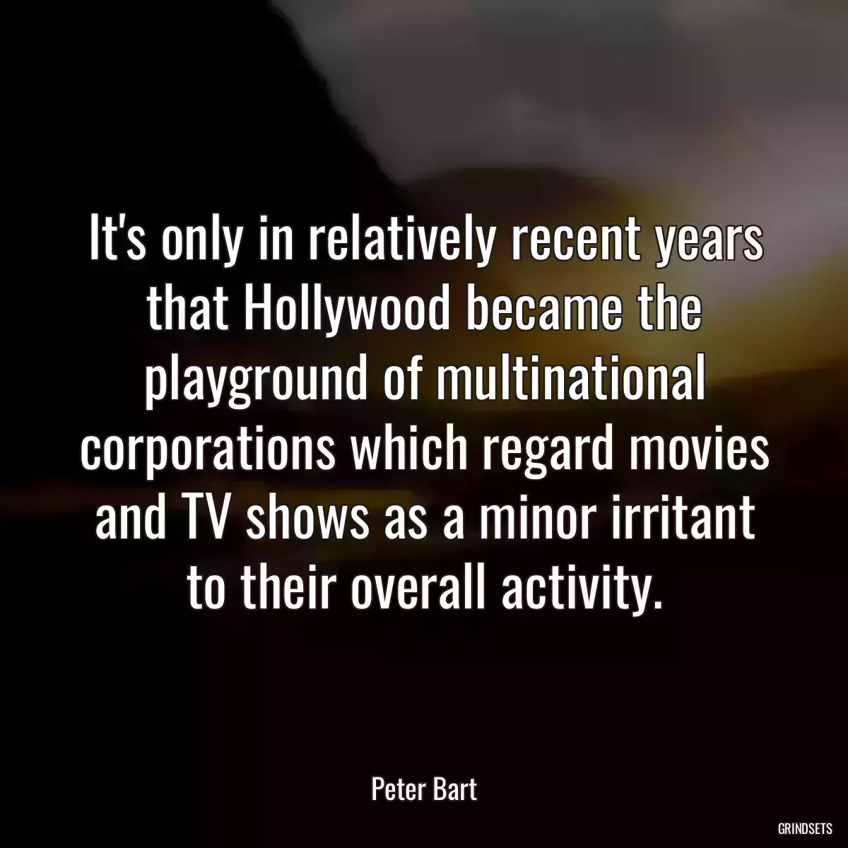 It\'s only in relatively recent years that Hollywood became the playground of multinational corporations which regard movies and TV shows as a minor irritant to their overall activity.