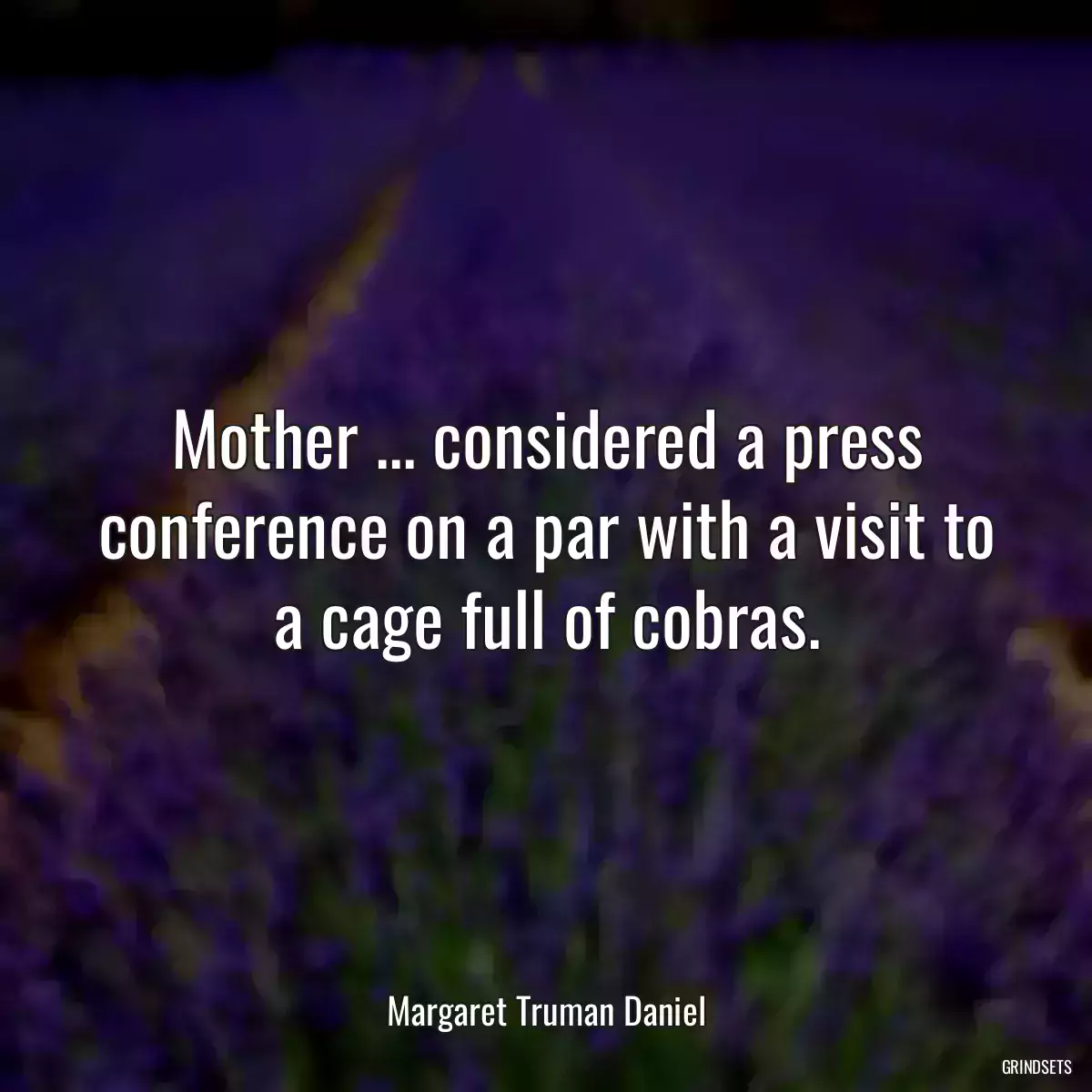 Mother ... considered a press conference on a par with a visit to a cage full of cobras.