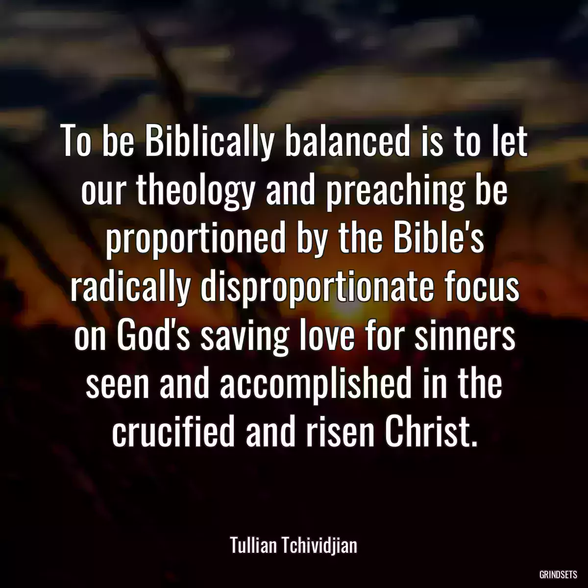 To be Biblically balanced is to let our theology and preaching be proportioned by the Bible\'s radically disproportionate focus on God\'s saving love for sinners seen and accomplished in the crucified and risen Christ.