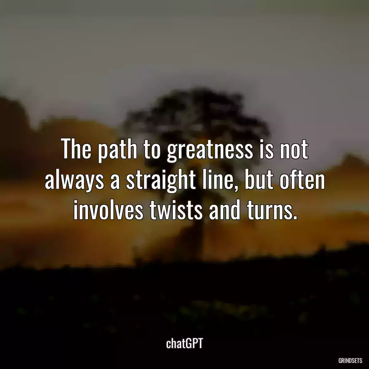 The path to greatness is not always a straight line, but often involves twists and turns.