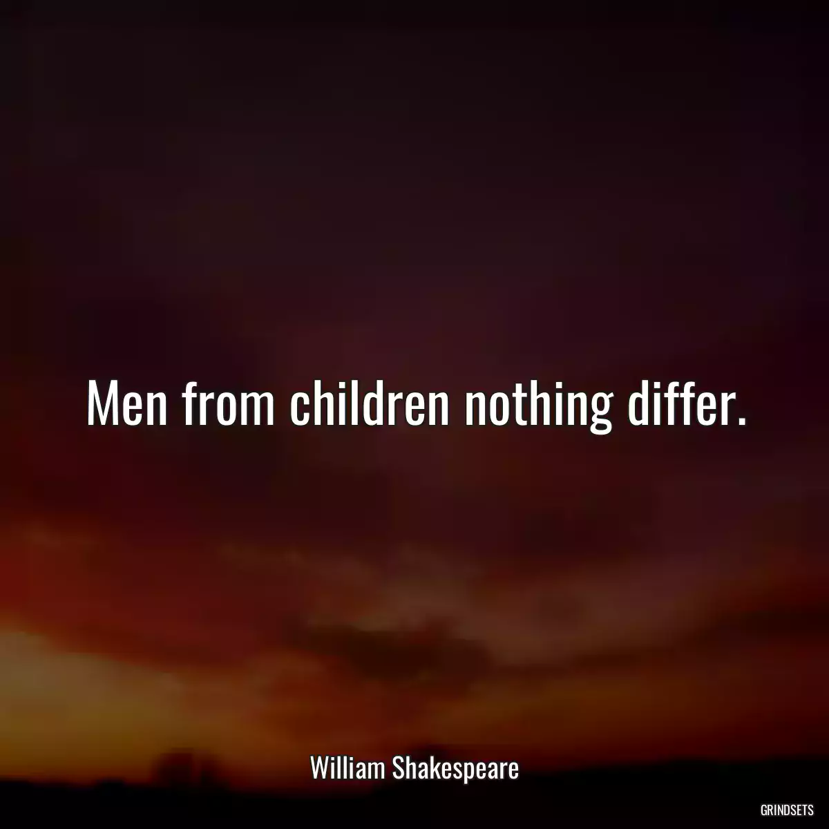 Men from children nothing differ.