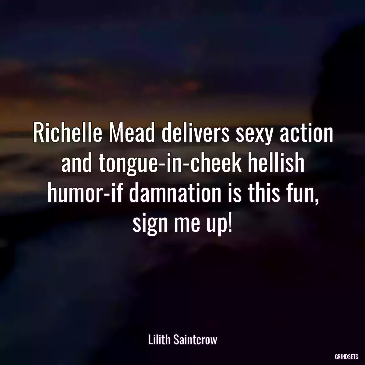 Richelle Mead delivers sexy action and tongue-in-cheek hellish humor-if damnation is this fun, sign me up!