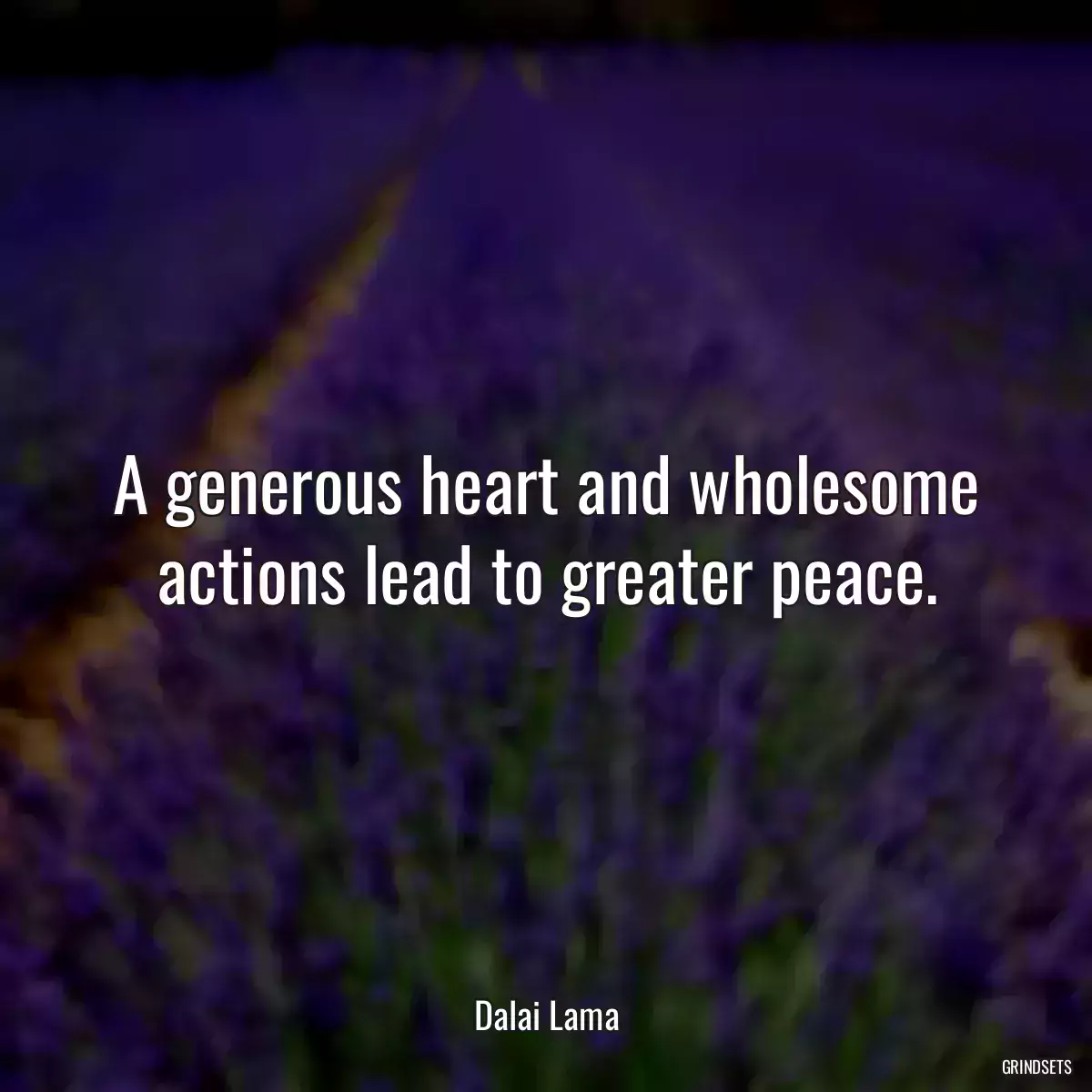 A generous heart and wholesome actions lead to greater peace.