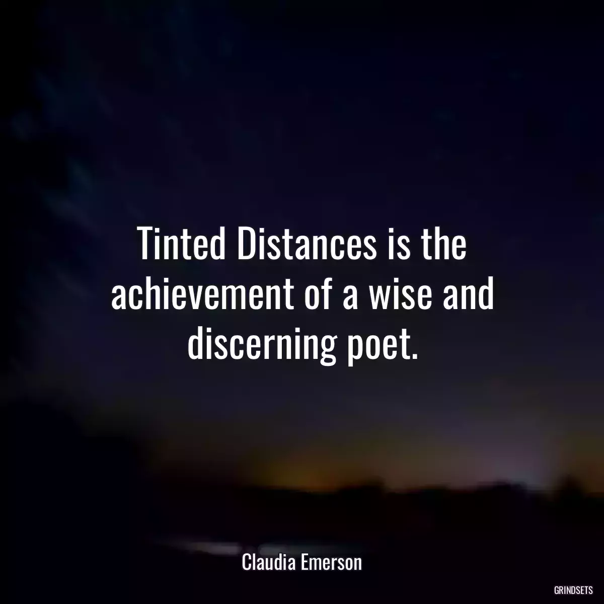 Tinted Distances is the achievement of a wise and discerning poet.