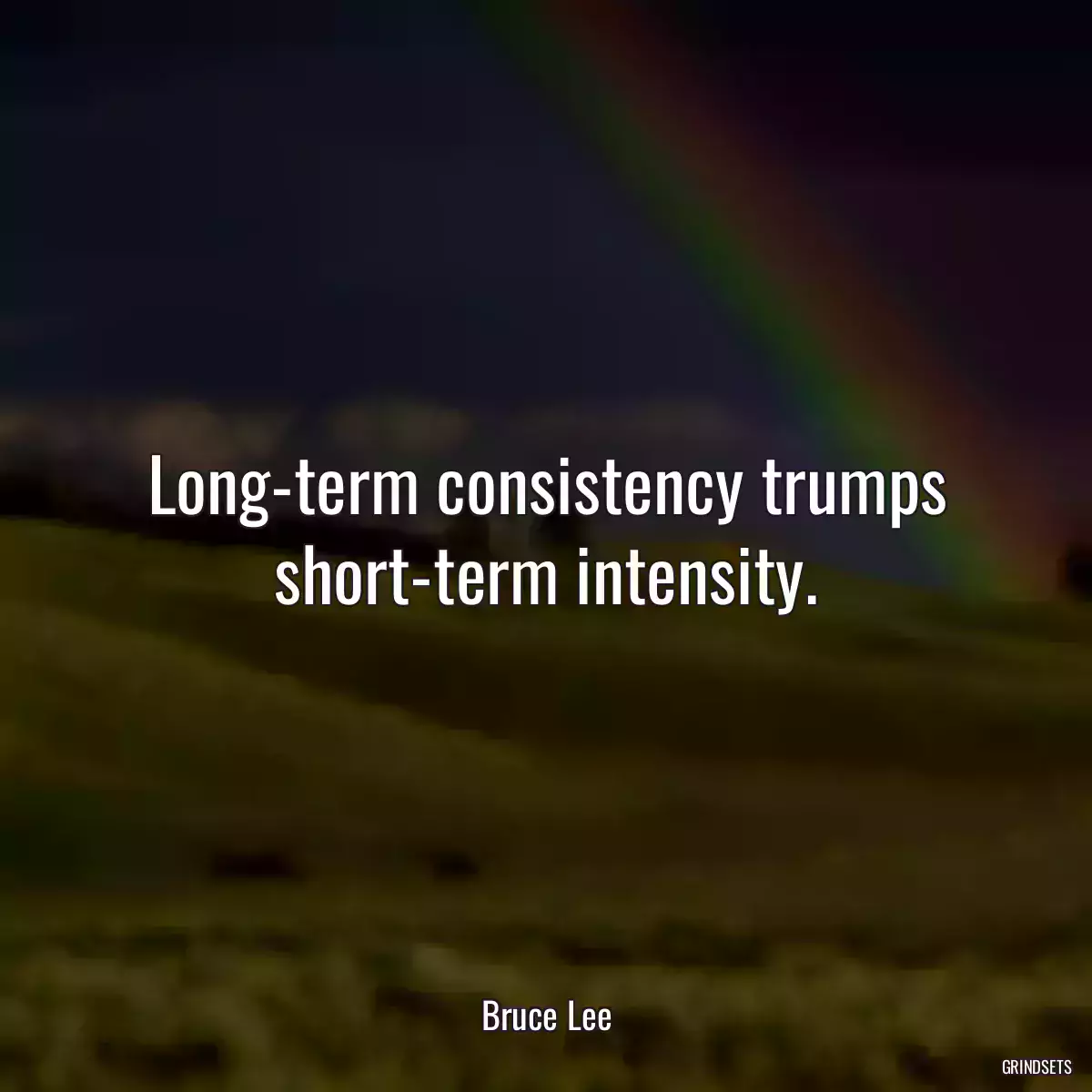 Long-term consistency trumps short-term intensity.
