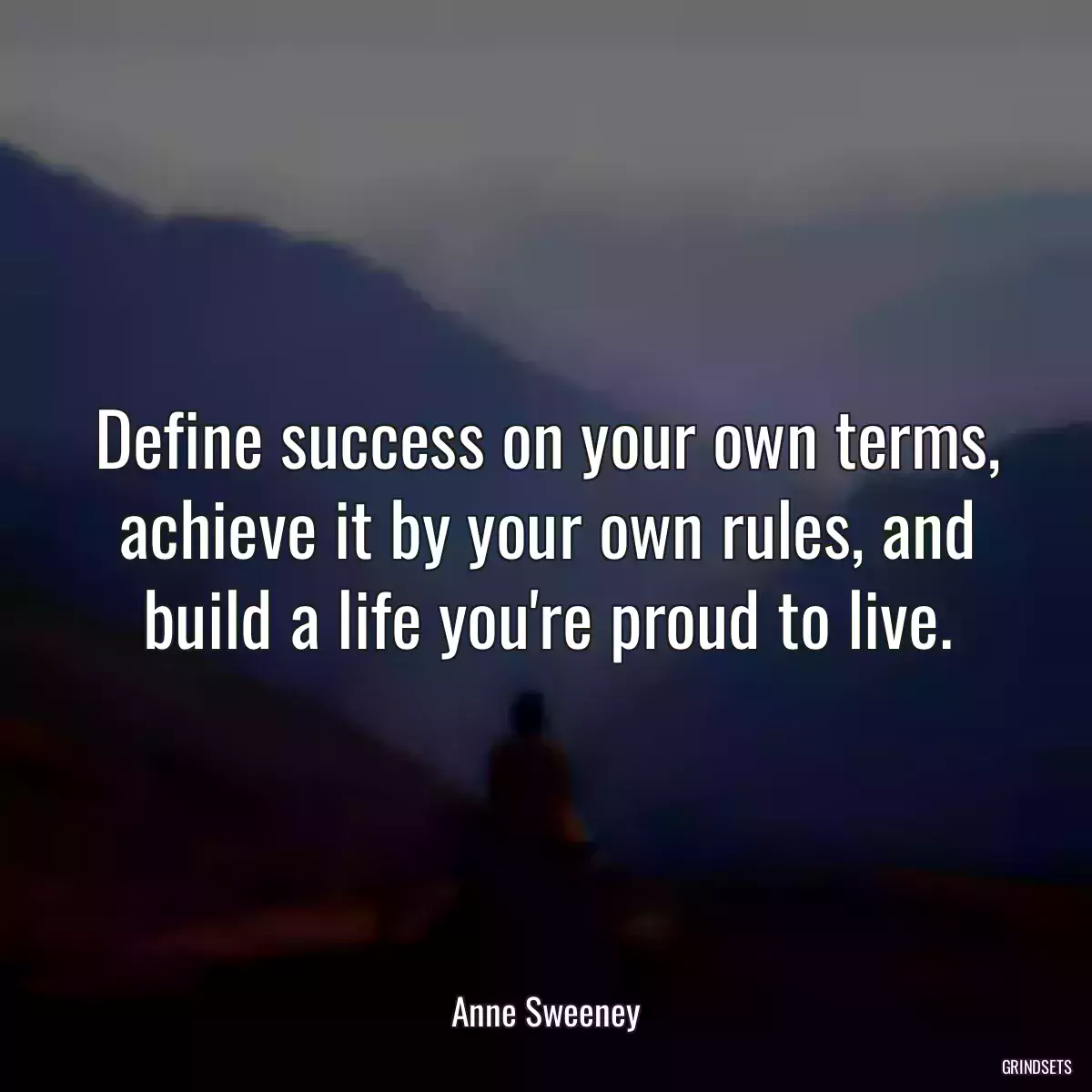 Define success on your own terms, achieve it by your own rules, and build a life you\'re proud to live.