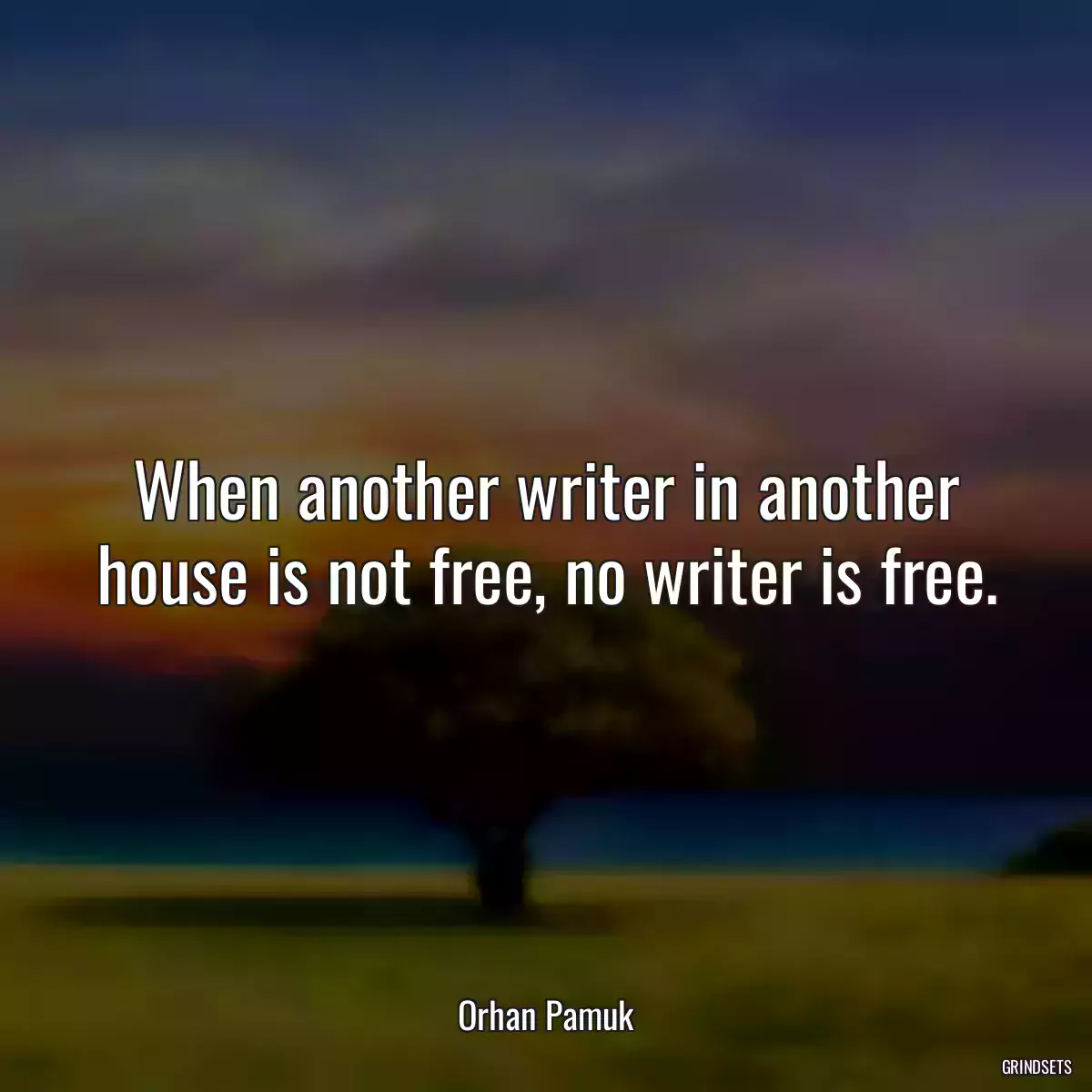 When another writer in another house is not free, no writer is free.