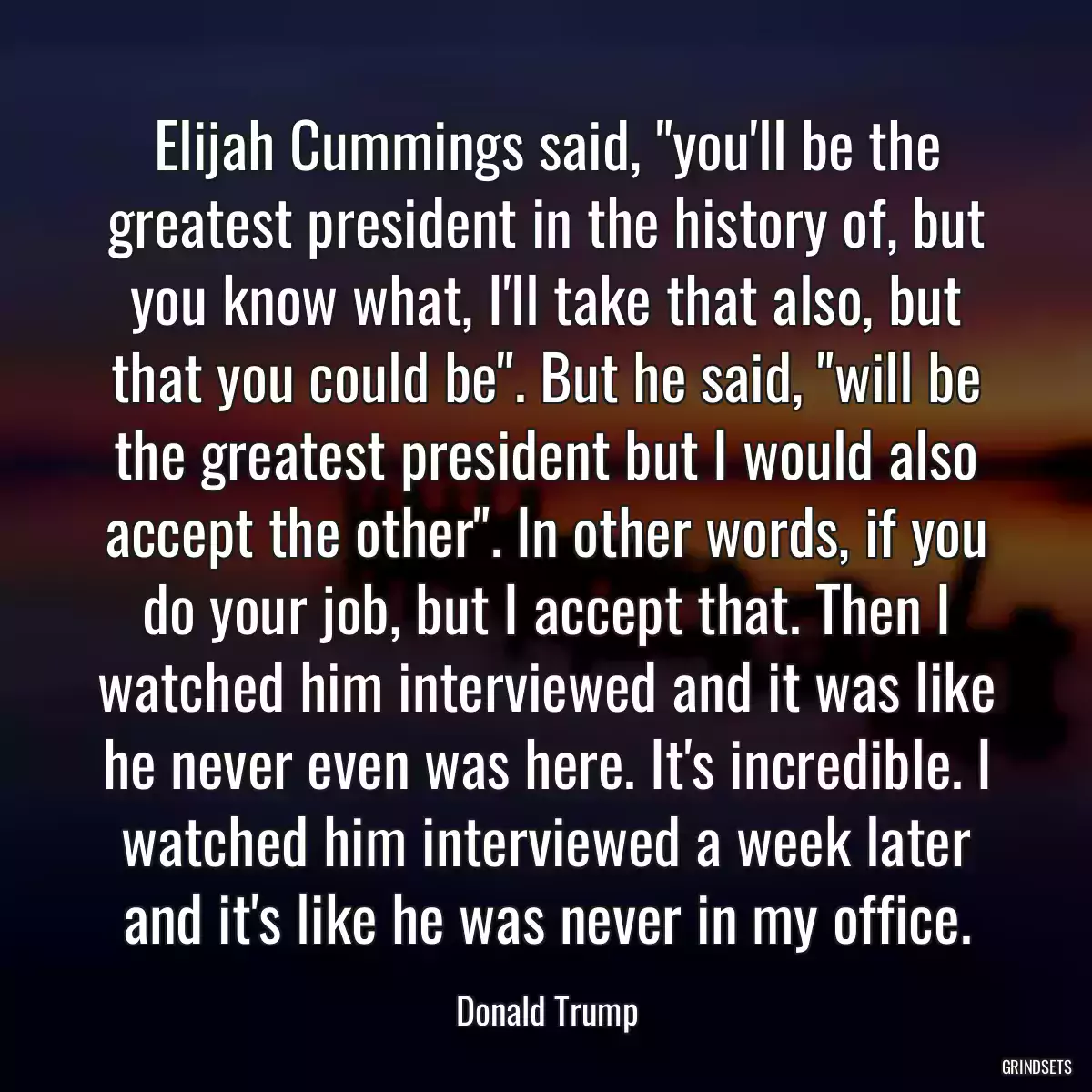 Elijah Cummings said, \