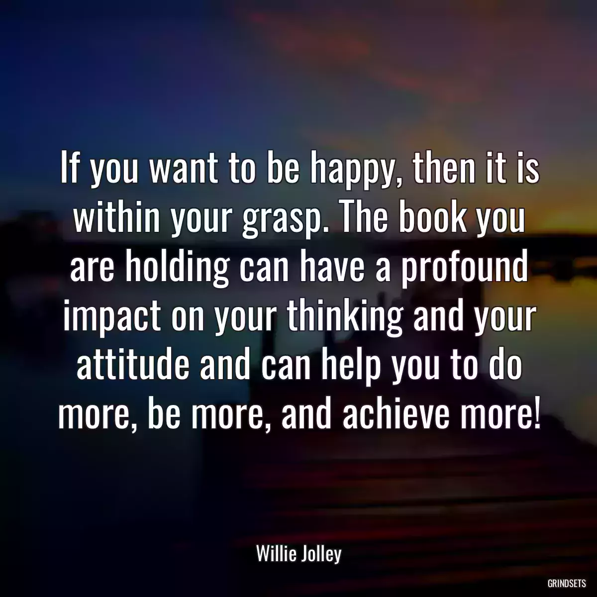 If you want to be happy, then it is within your grasp. The book you are holding can have a profound impact on your thinking and your attitude and can help you to do more, be more, and achieve more!